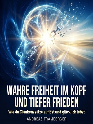 cover image of Wahre Freiheit im Kopf und tiefer Frieden